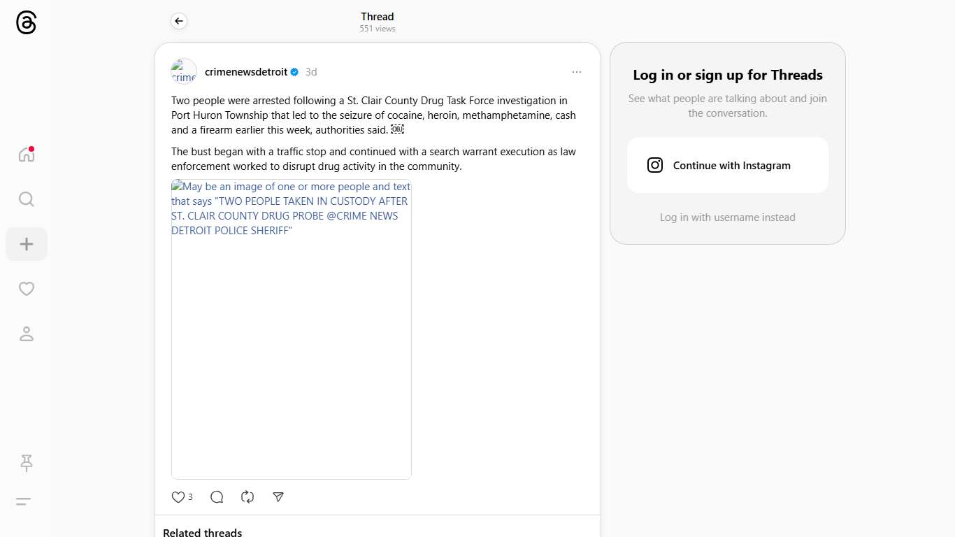 Two people were arrested following a St. Clair County Drug Task Force investigation in Port Huron Township that led to the seizure of cocaine, heroin, methamphetamine, cash and a firearm earlier this week, authorities said. ￼ The bust began with a traffic stop and continued with a search warrant execution as law enforcement worked to disrupt drug activity in the community.